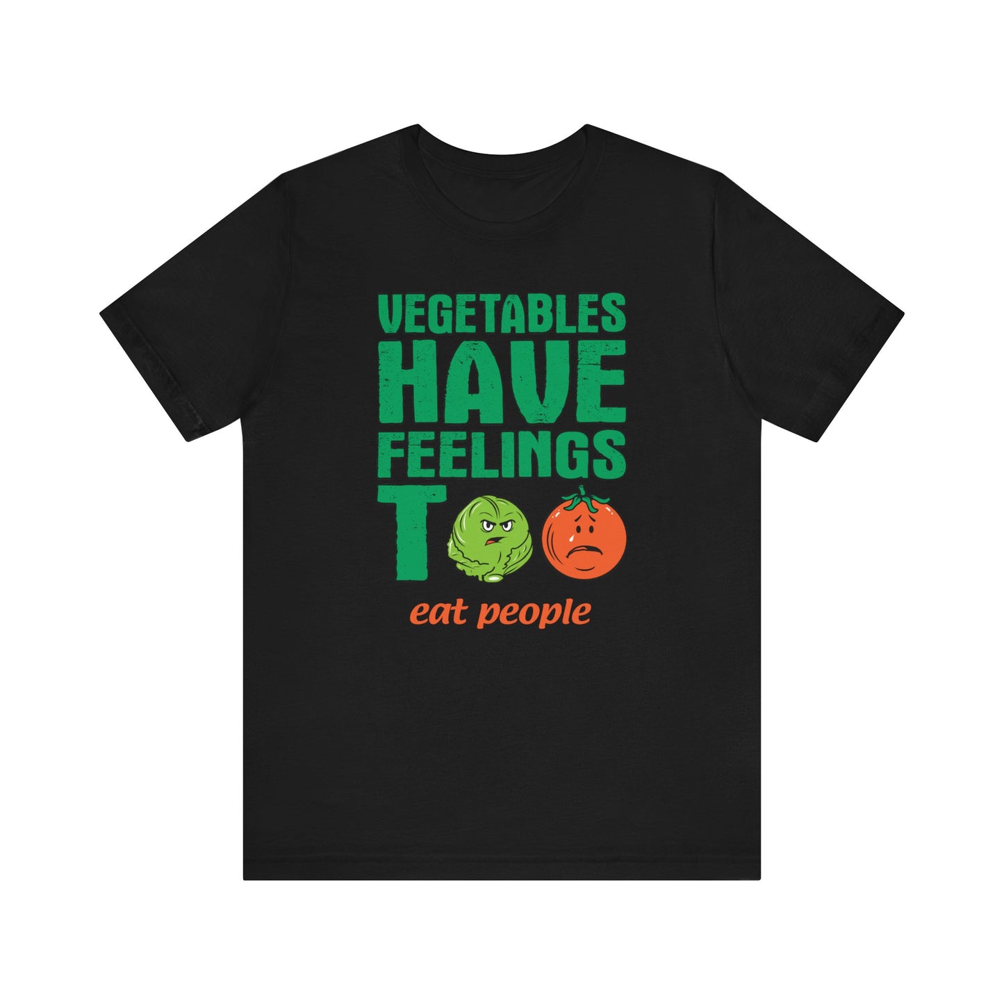 Vegetables Have Feelings Too - Eat People  - Men's T-Shirt