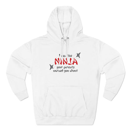 I Am The Ninja Your Parents Warned You About - Hoodie