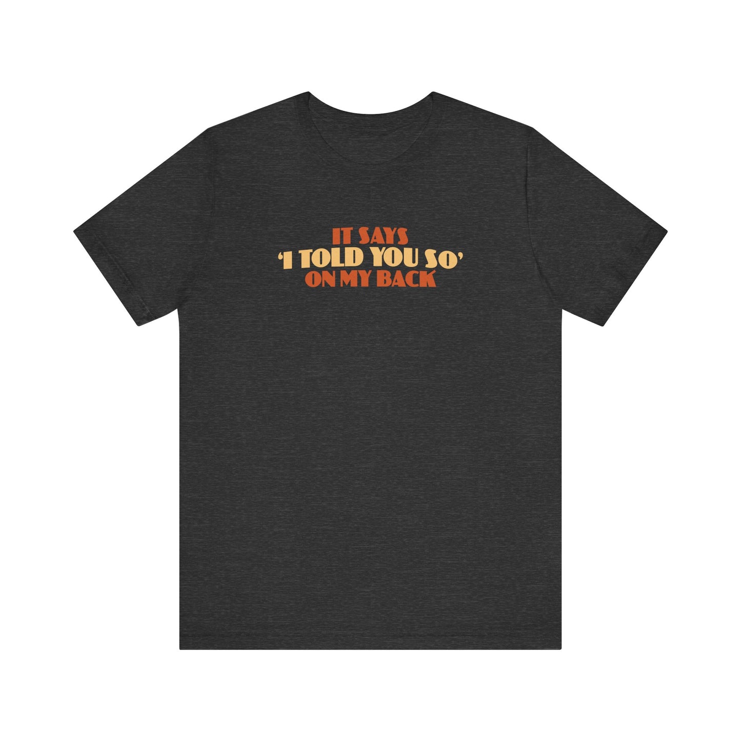 It Says I Told You So On My Back - I Told You So - Men's T-Shirt