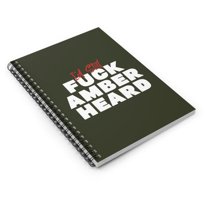 I'd Still Fuck Amber Heard - Spiral Notebook