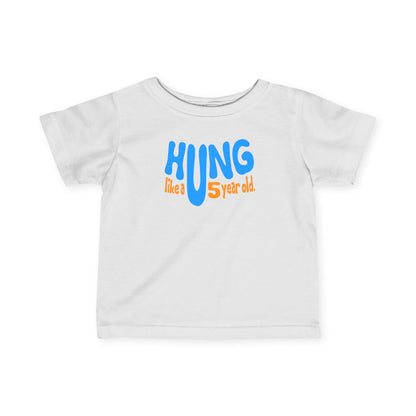 Hung Like A Five Year Old - Baby T-Shirt