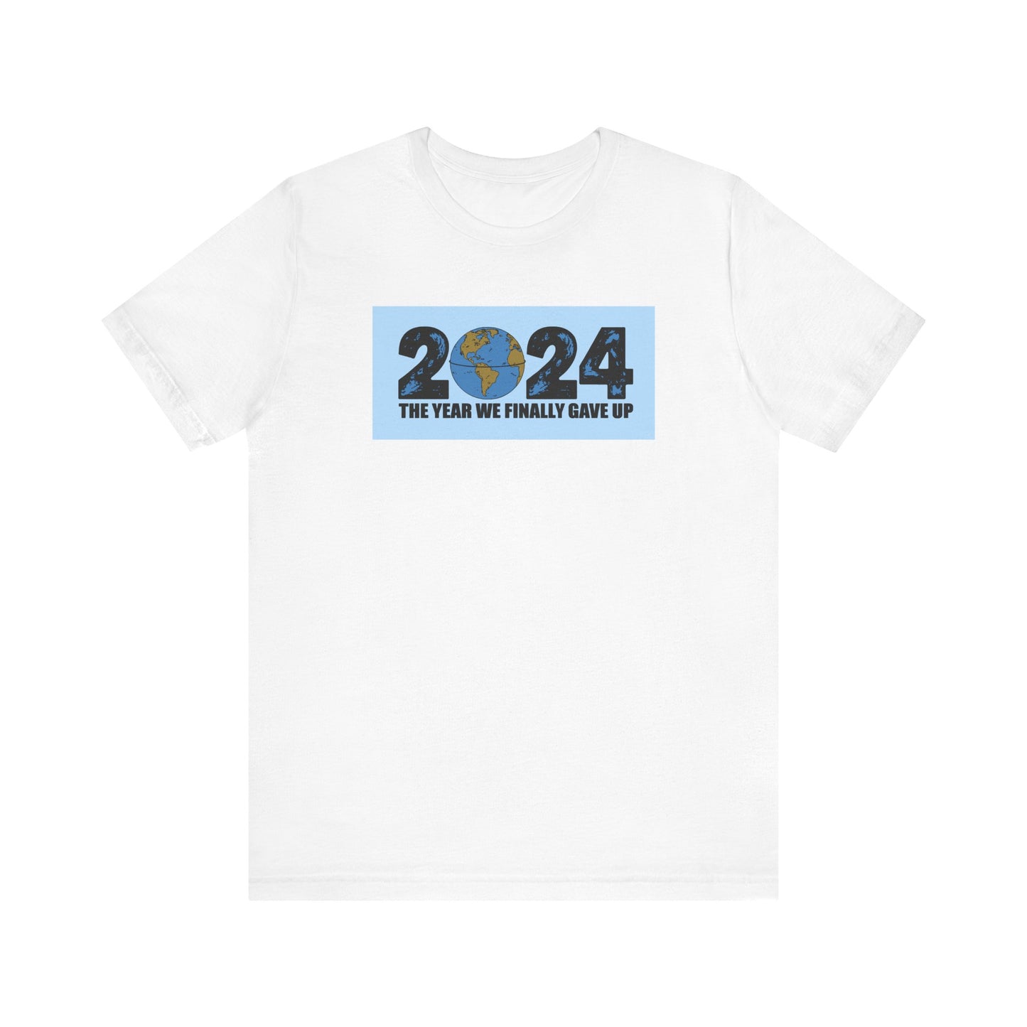 2024 - The Year We Finally Gave Up - Men's T-Shirt