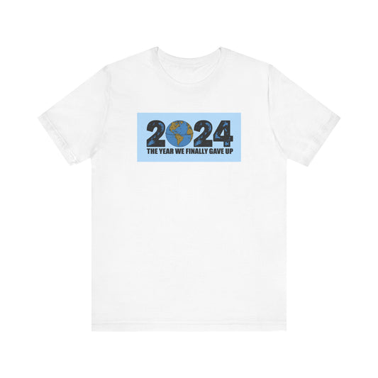 2024 - The Year We Finally Gave Up - Men's T-Shirt