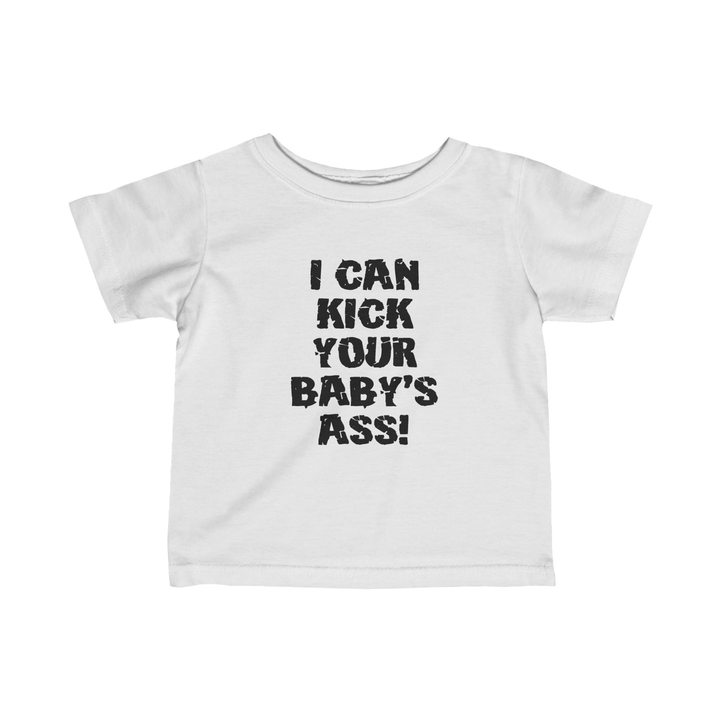 I Can Kick Your Baby's Ass  - Baby T-Shirt