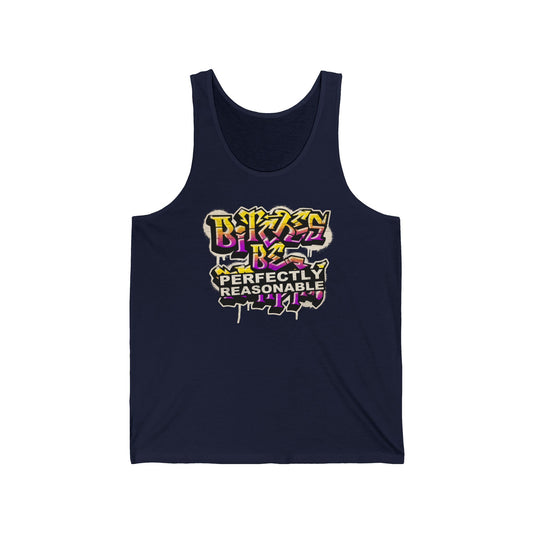 Bitches Be Perfectly Reasonable - Unisex Tank