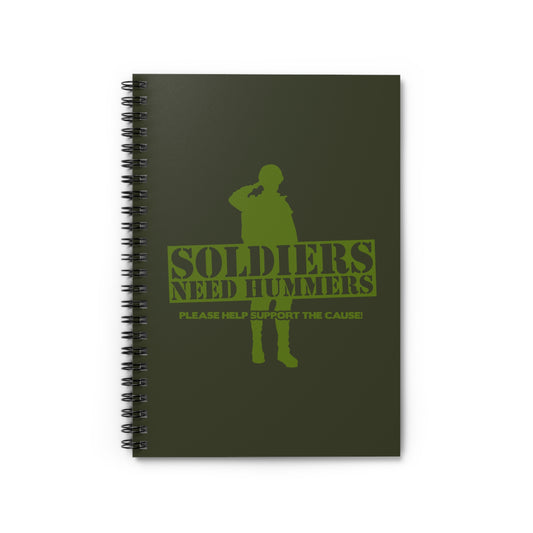 Soldiers Need Hummers - Please Help Support The Cause - Spiral Notebook