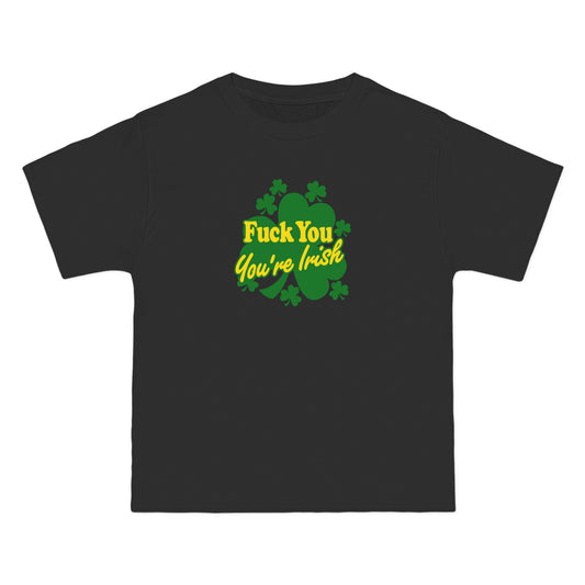 Fuck You - You're Irish - Men's Heavyweight T-Shirt