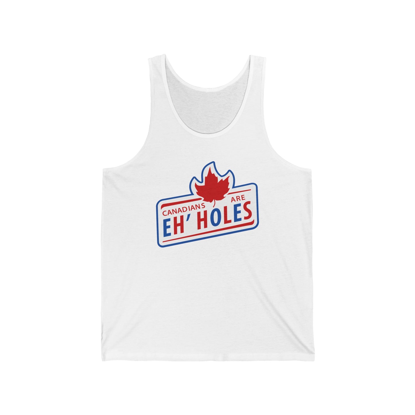 Canadians Are Eh'holes   - Unisex Tank