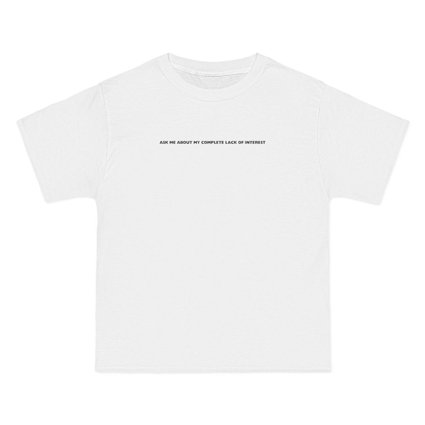 Ask Me About My Complete Lack Of Interest - Men's Heavyweight T-Shirt