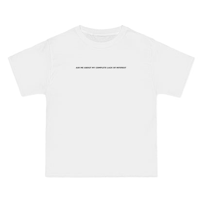 Ask Me About My Complete Lack Of Interest - Men's Heavyweight T-Shirt