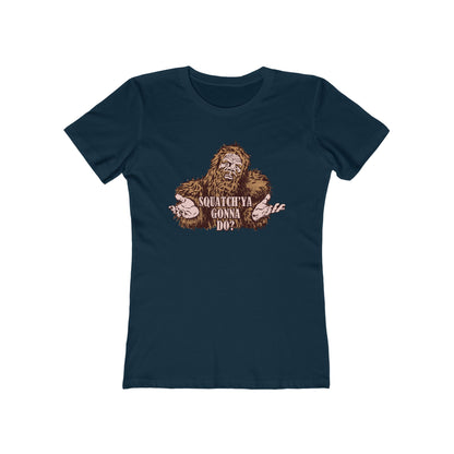 Squatch'Ya Gonna Do? - Women’s T-Shirt