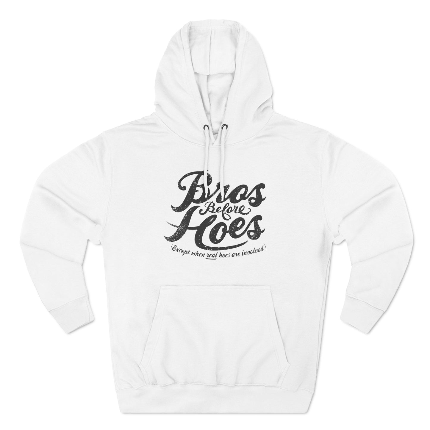 Bros Before Hoes (Except When Real Hoes Are Involved) - Hoodie