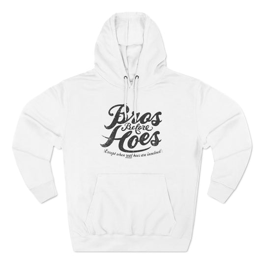 Bros Before Hoes (Except When Real Hoes Are Involved) - Hoodie