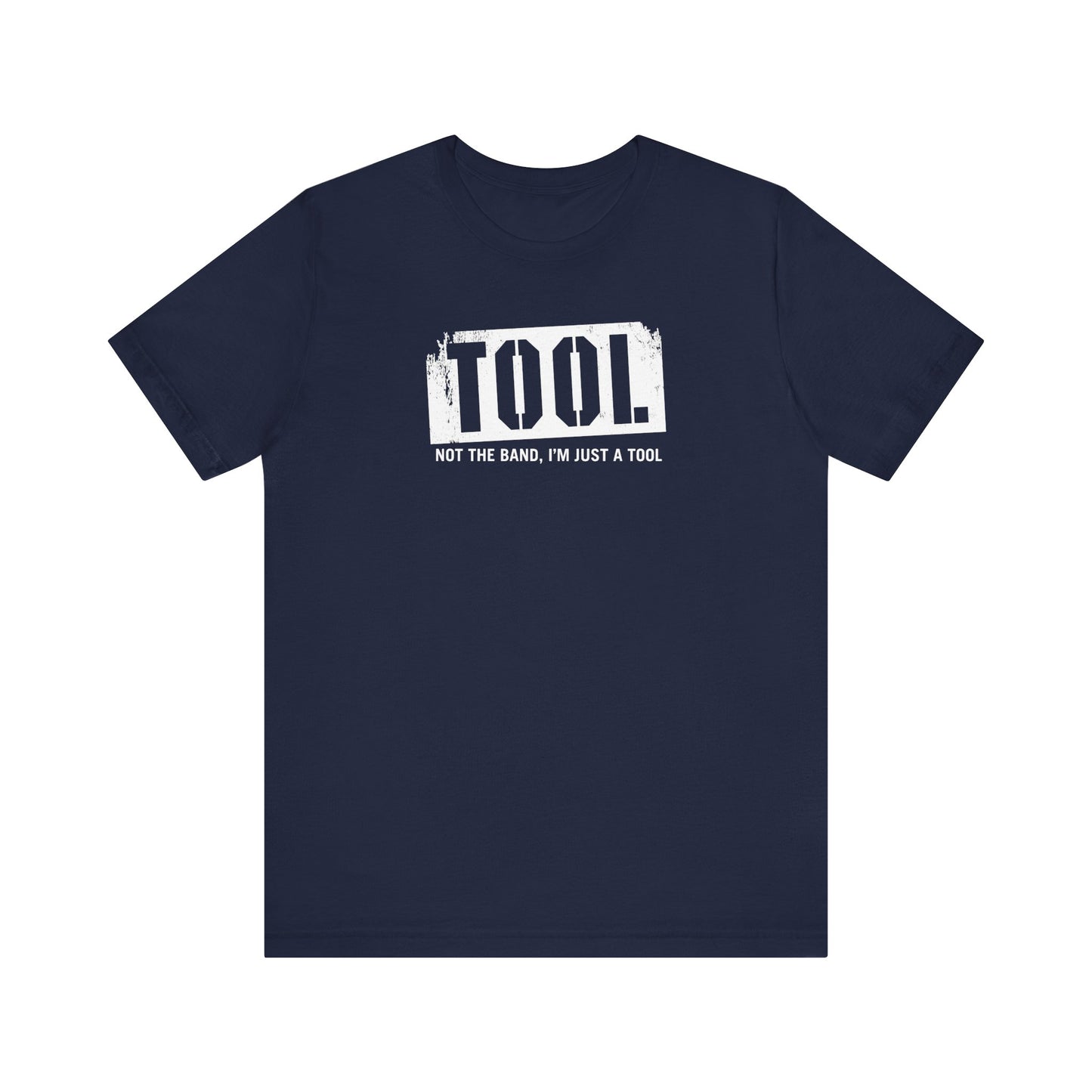 Tool (Not The Band I'm Just A Tool) - Men's T-Shirt