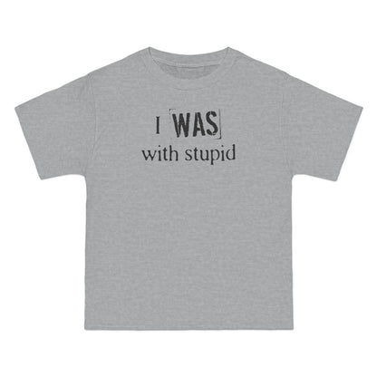 I Was With Stupid - Men's Heavyweight T-Shirt