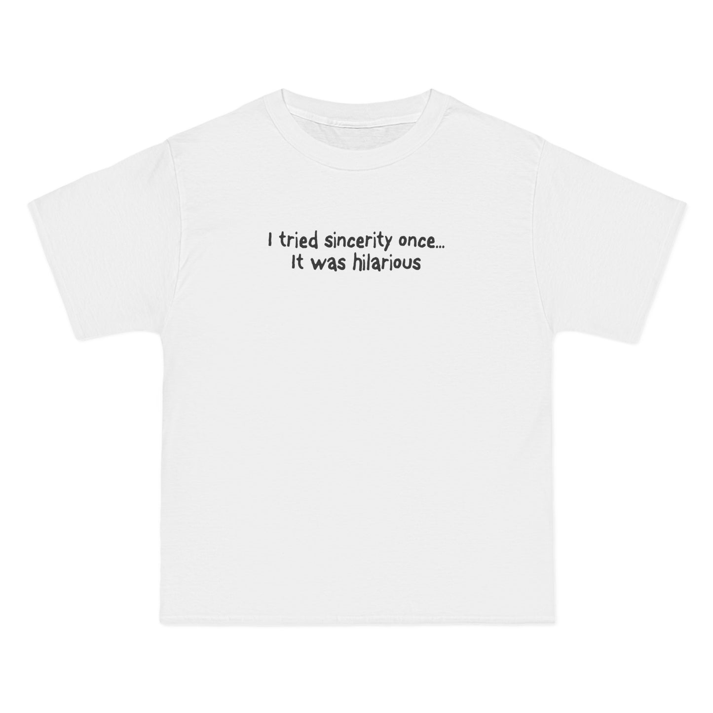 I Tried Sincerity Once... It Was Hilarious - Men's Heavyweight T-Shirt