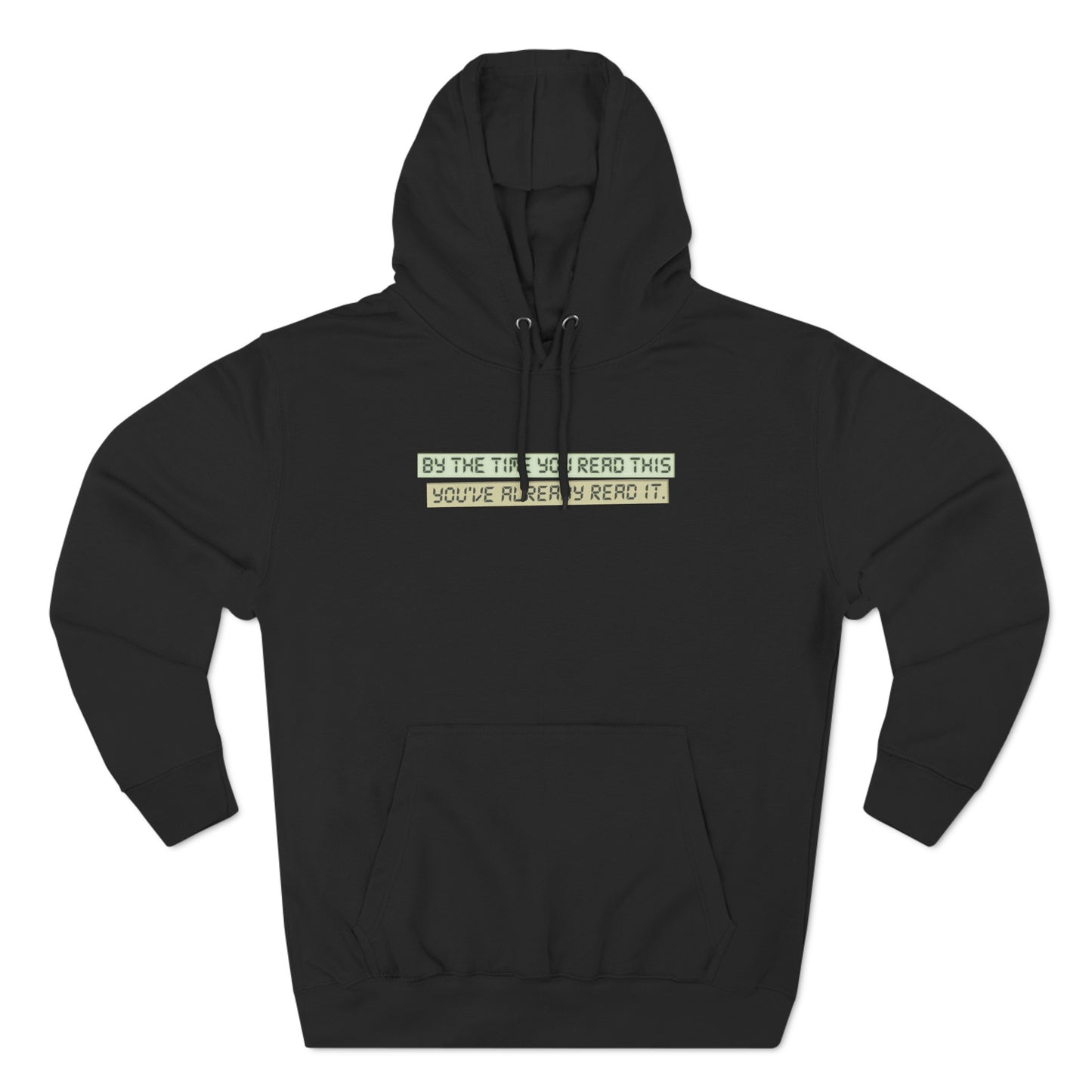 By The Time You Read This You've Already Read It - Hoodie