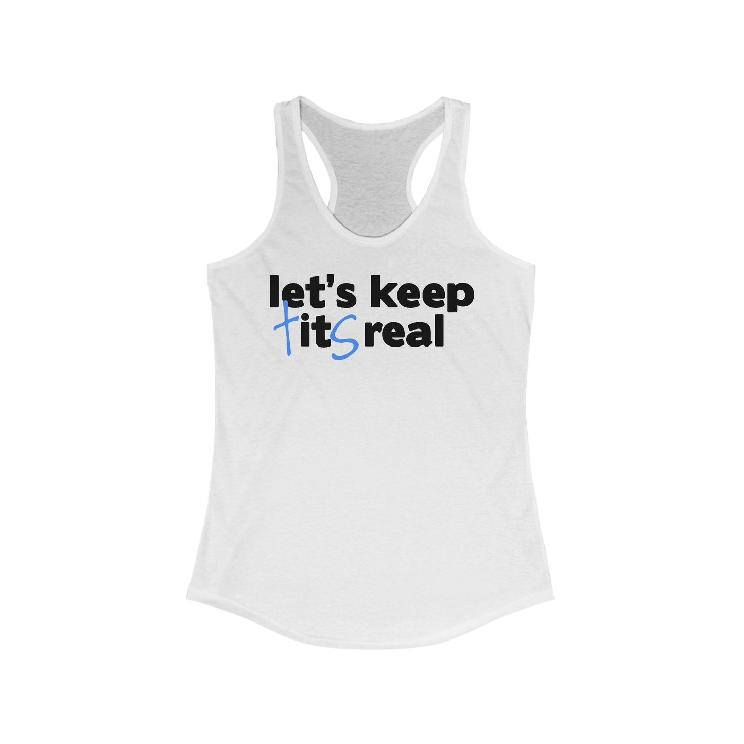 Let's Keep Tits Real  - Women’s Racerback Tank