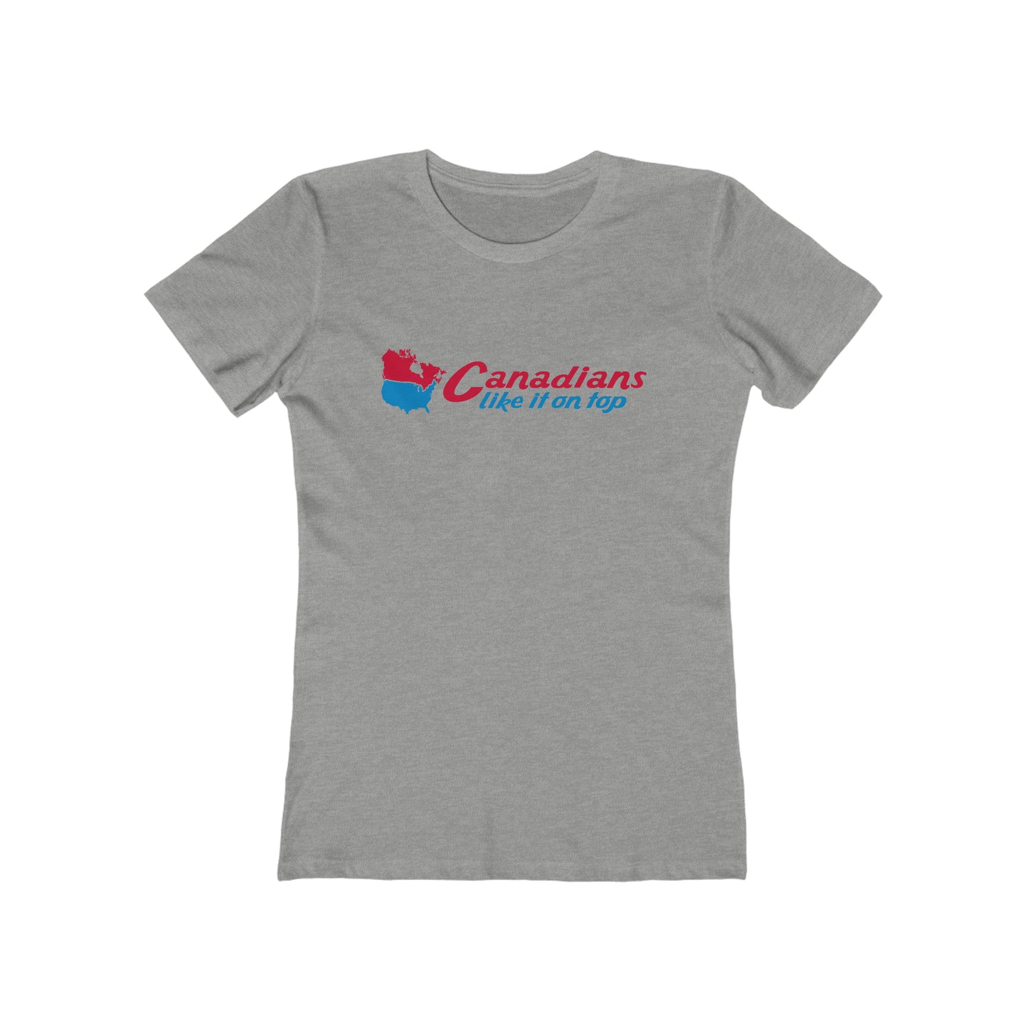 Canadians Like It On Top  - Women’s T-Shirt