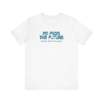 I'm From The Future - Pretzels. That's All I'm Saying. - Men's T-Shirt