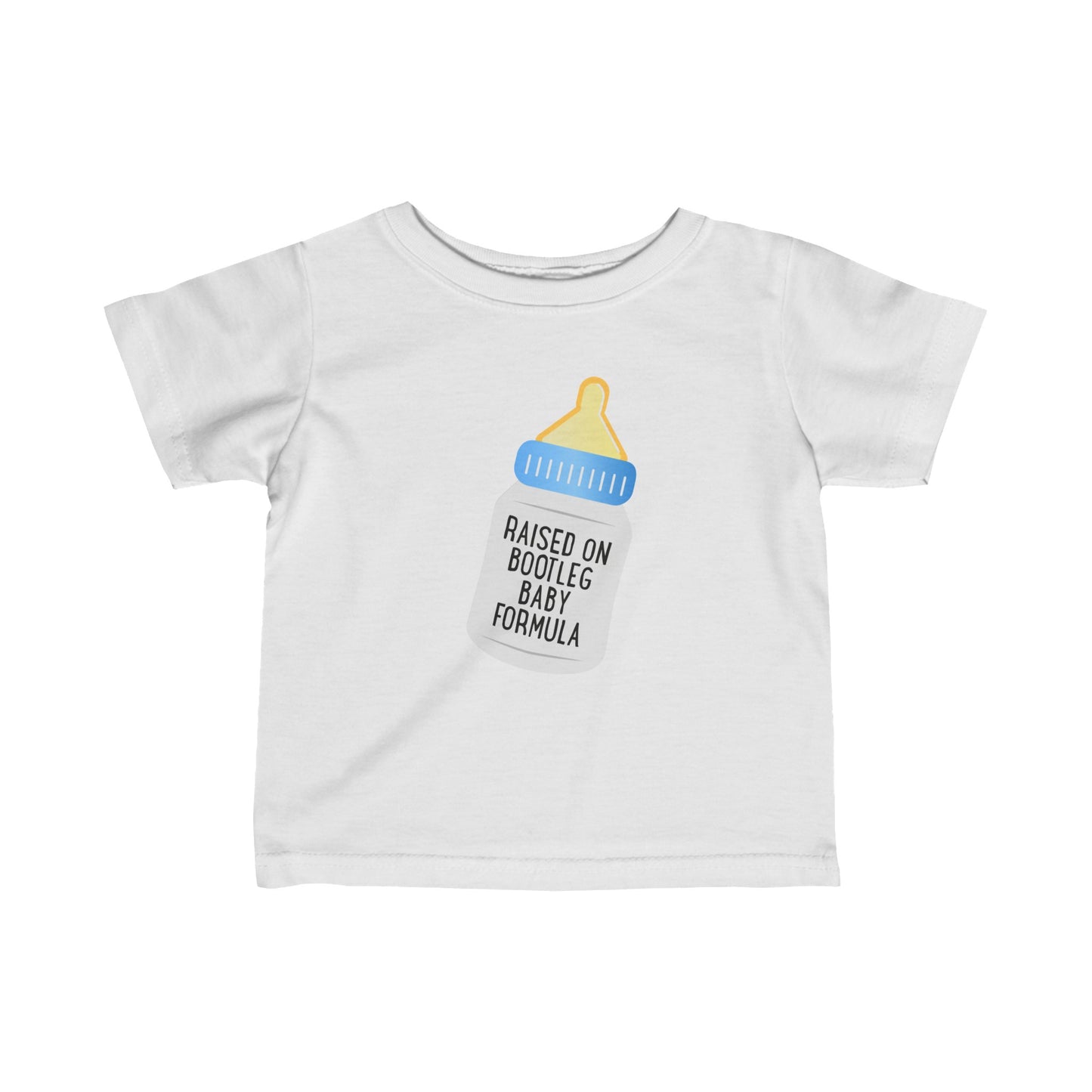 Raised On Bootleg Baby Formula - Baby T-Shirt