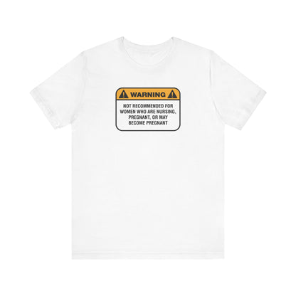 Warning: Not Recommended For Women Who Are Nursing - Men's T-Shirt