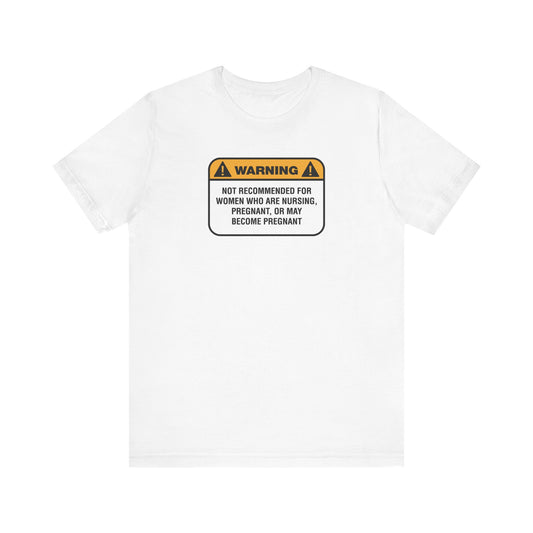 Warning: Not Recommended For Women Who Are Nursing - Men's T-Shirt