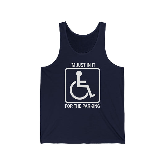 I'm Just In It For The Parking - Unisex Tank