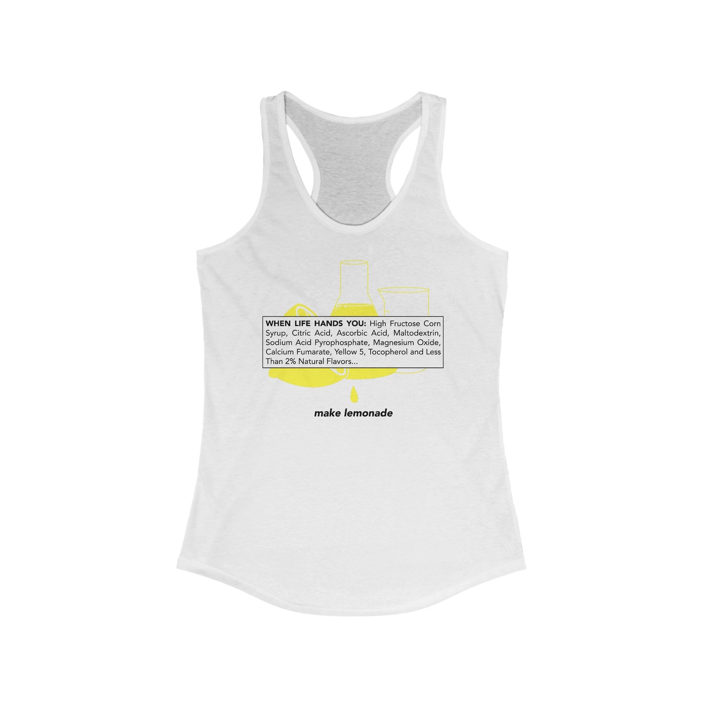 When Life Hands You: High Fructose Corn Syrup Citric Acid... Make Lemonade - Women’s Racerback Tank