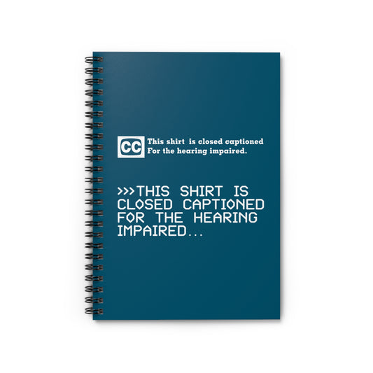 This Shirt Is Closed Captioned For The Hearing Impaired - Spiral Notebook