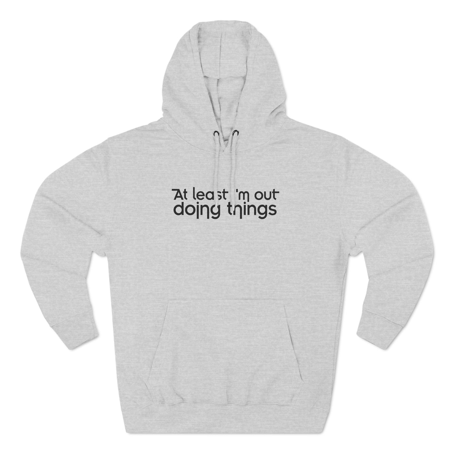 At Least I'm Out Doing Things - Hoodie