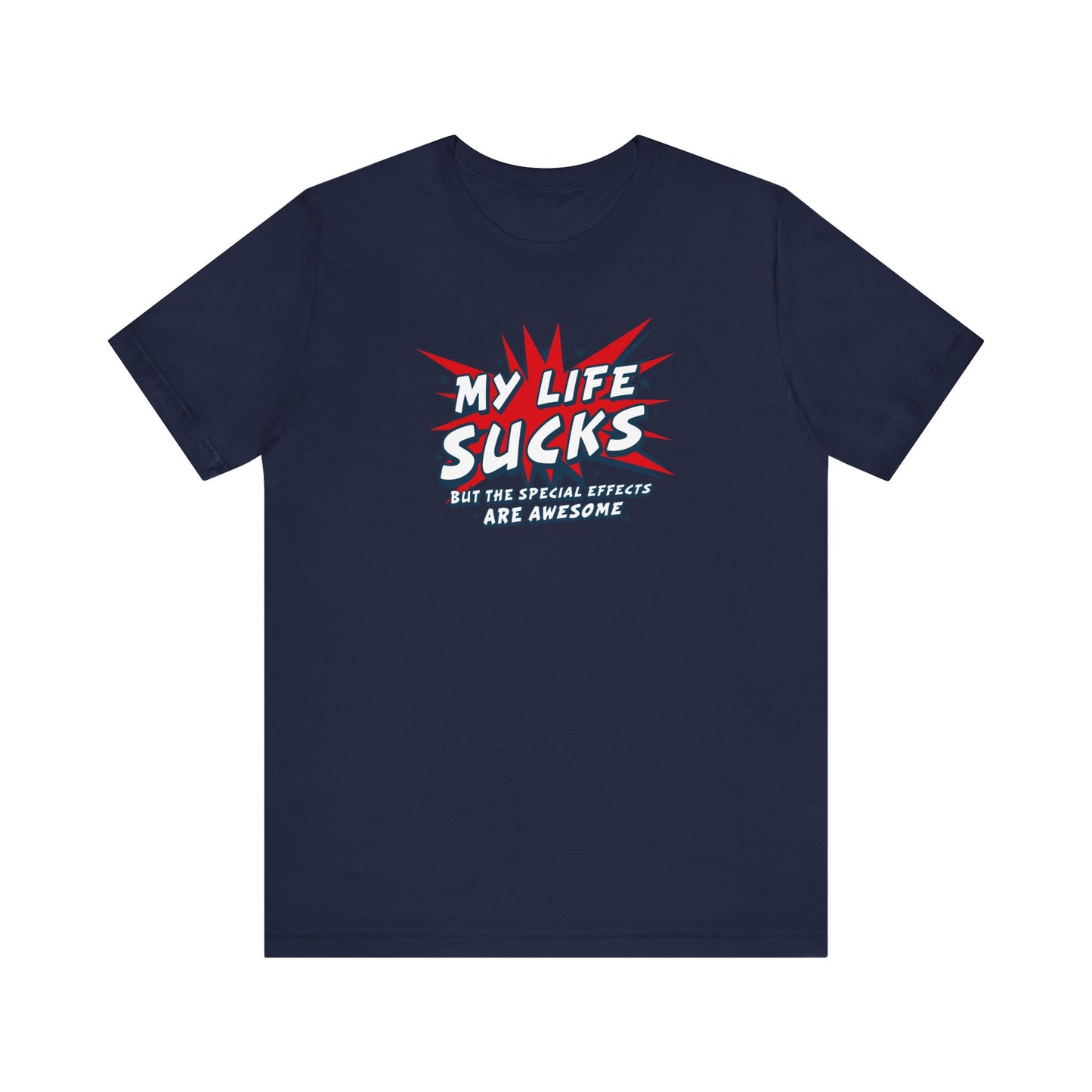 My Life Sucks - But The Special Effects Are Awesome - Men's T-Shirt