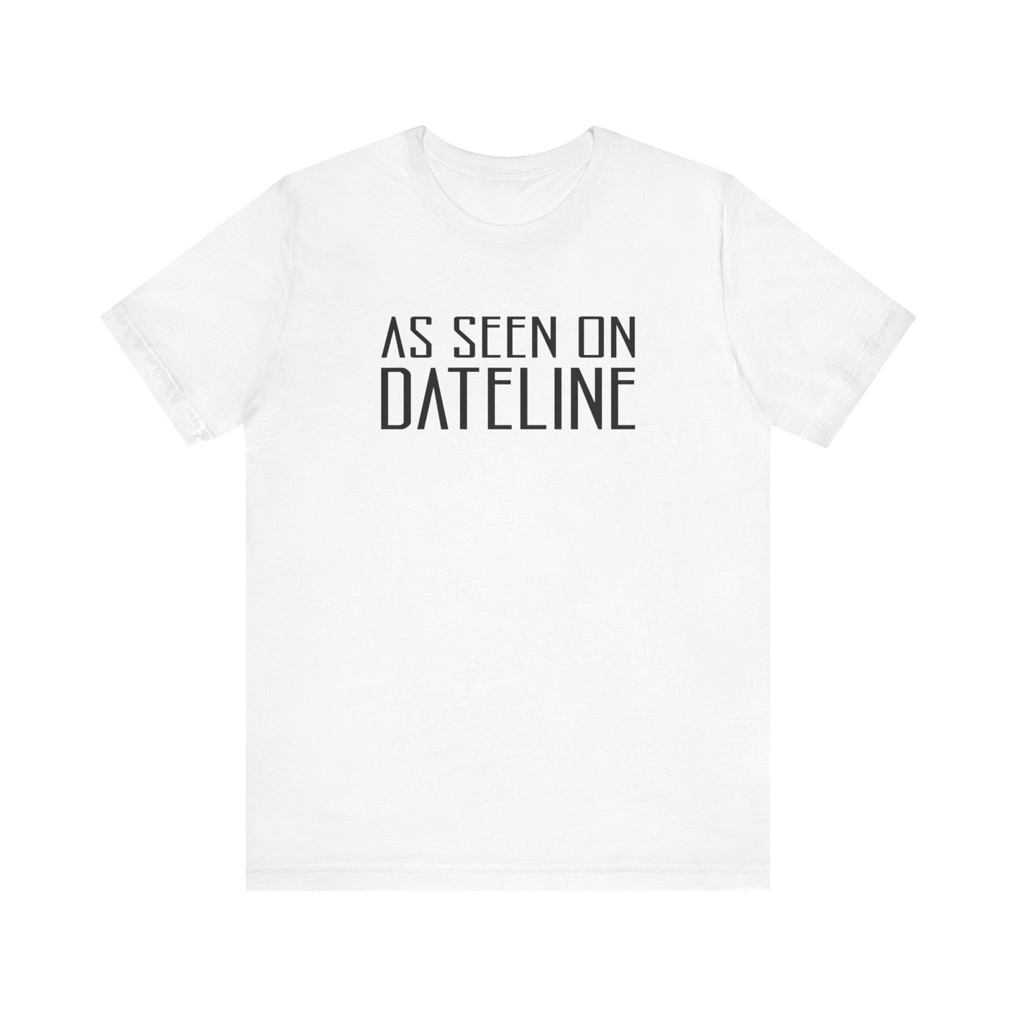 As Seen On Dateline - Men's T-Shirt