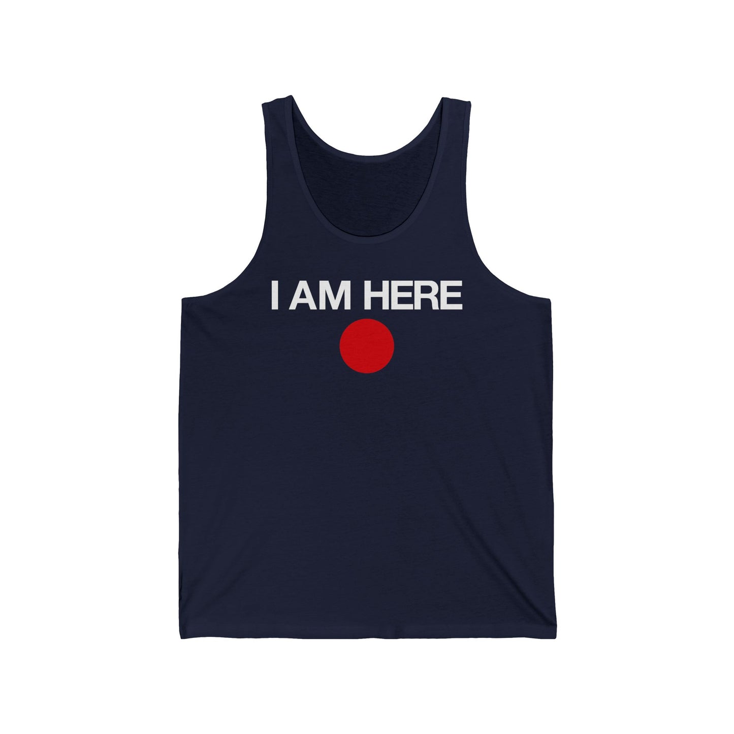 I Am Here - Unisex Tank