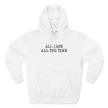 All Caps All The Time - Hoodie