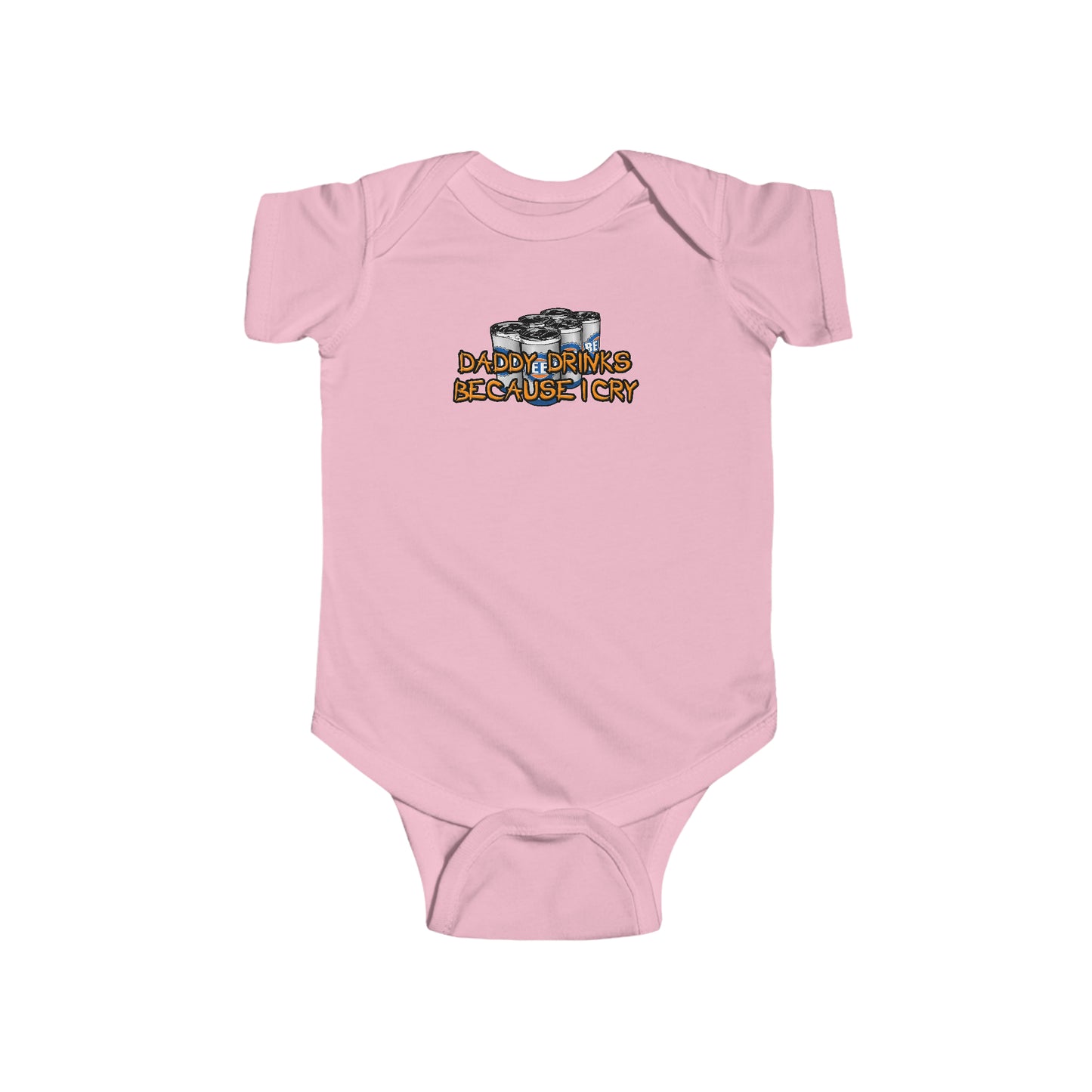 Daddy Drinks Because I Cry - Baby Onesie