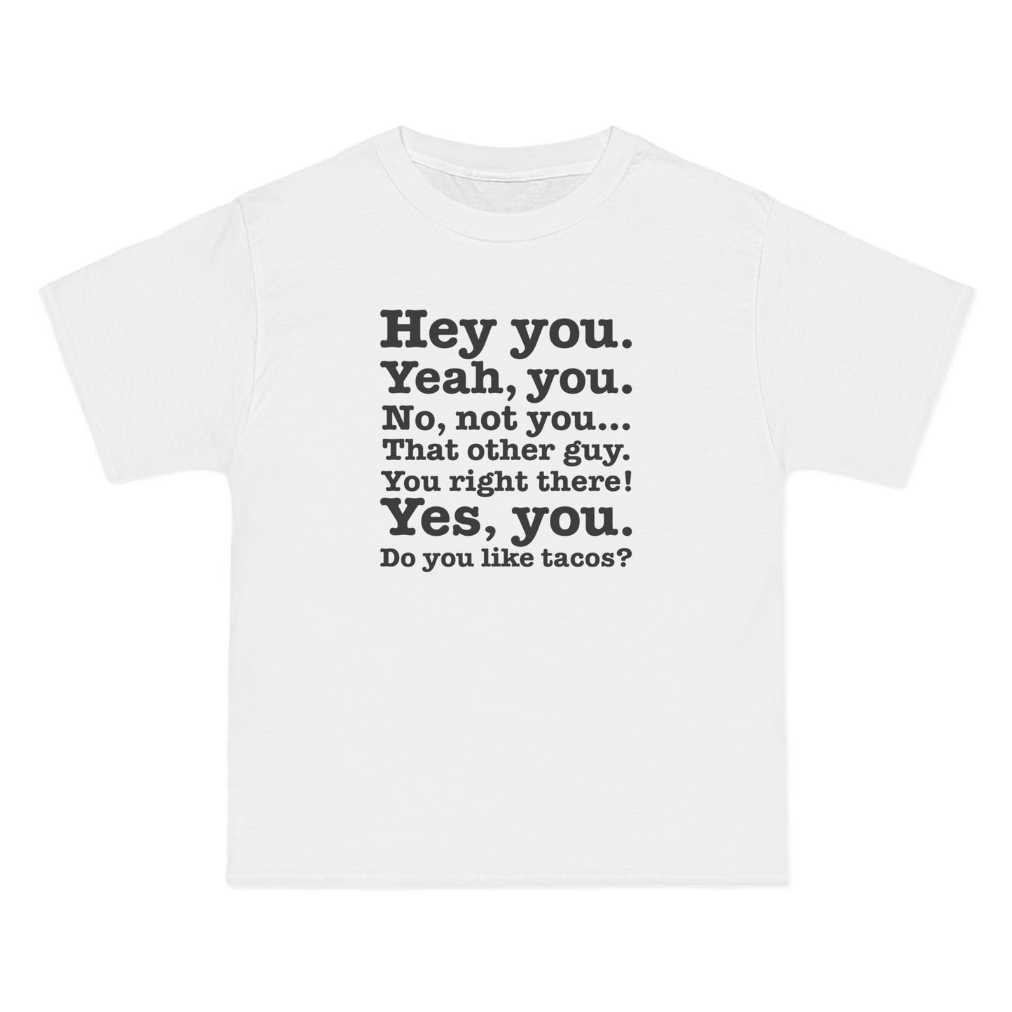 Hey You. Yeah You. No Not You... That Other Guy. - Men's Heavyweight T-Shirt