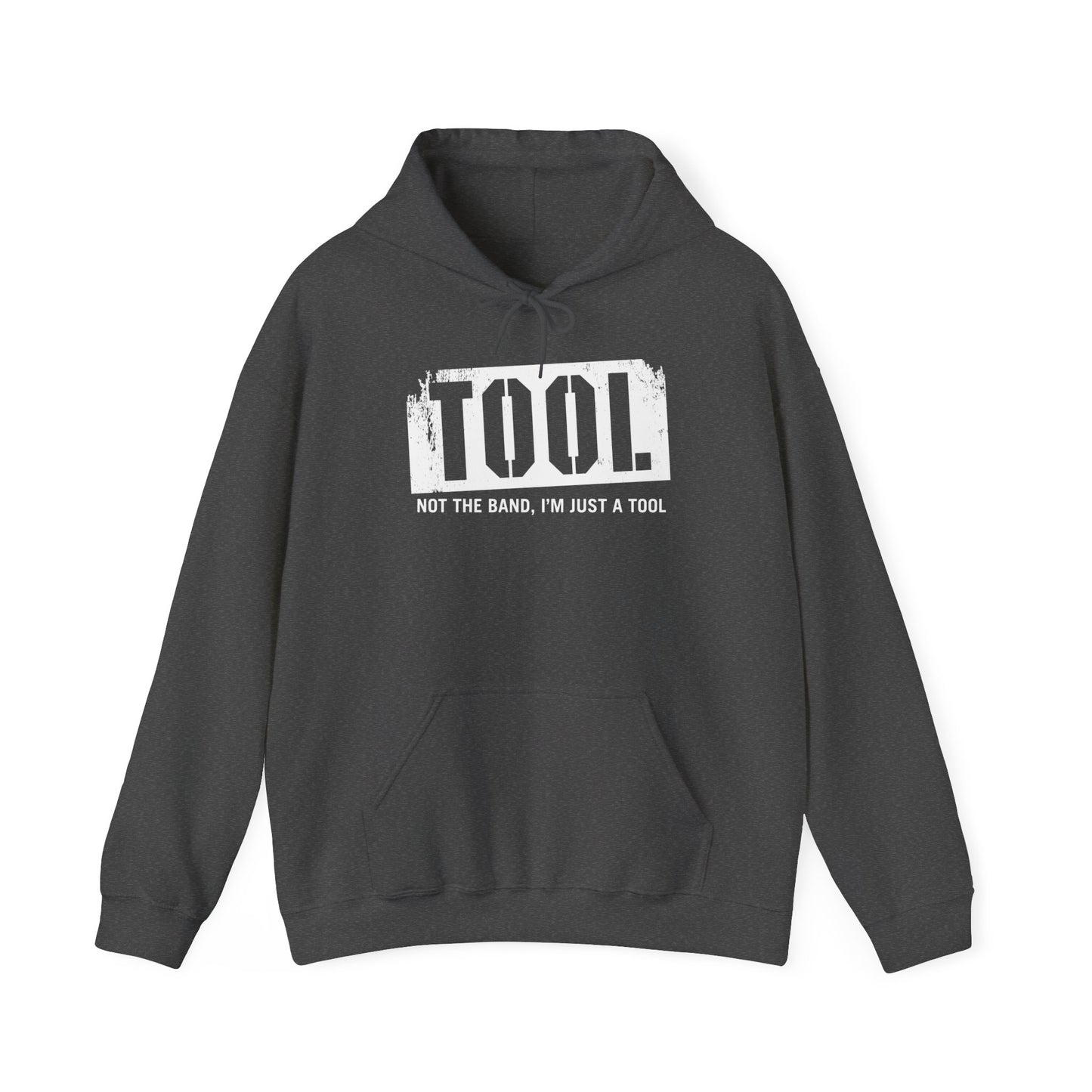 Tool (Not The Band I'm Just A Tool) - Hoodie