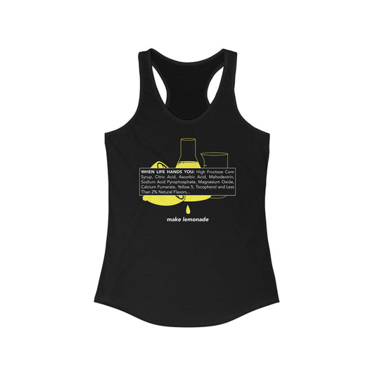 When Life Hands You: High Fructose Corn Syrup Citric Acid... Make Lemonade - Women’s Racerback Tank